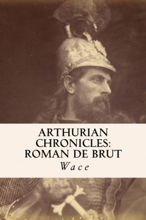 Cover of the book Arthurian Chronicles: Roman de Brut by Wace, True North