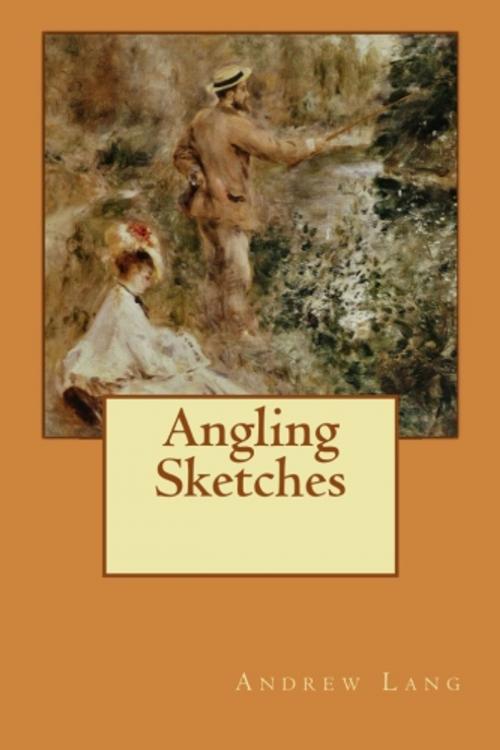Cover of the book Angling Sketches by Andrew Lang, True North