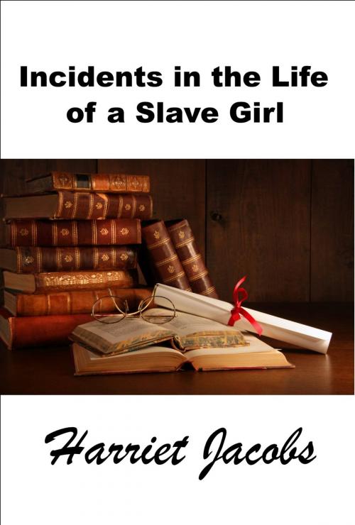 Cover of the book Incidents in the Life of a Slave Girl, The Original Slave Narrative by Harriet Jacobs, Starling and Black