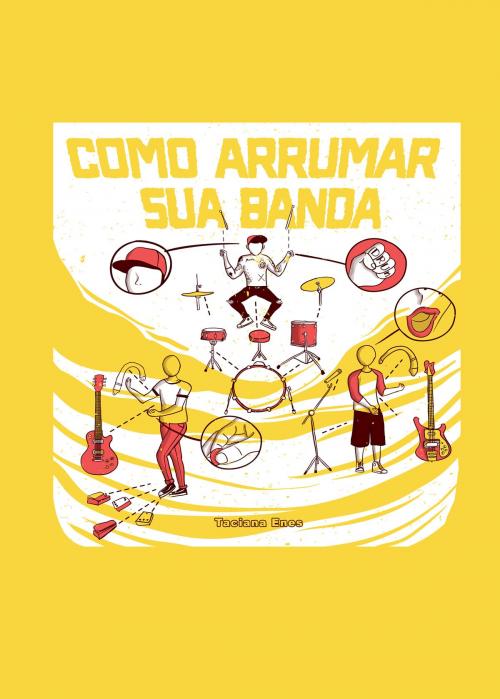 Cover of the book Como Arrumar Sua Banda by Taciana Enes, Taciana Enes