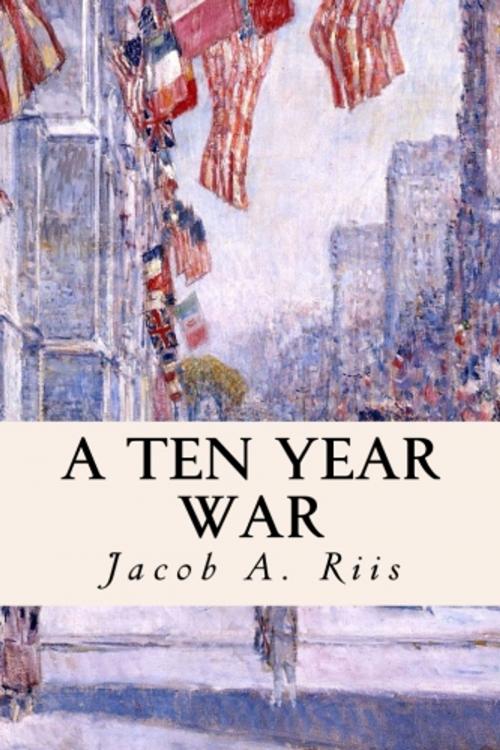Cover of the book A Ten Year War by Jacob A. Riis, True North