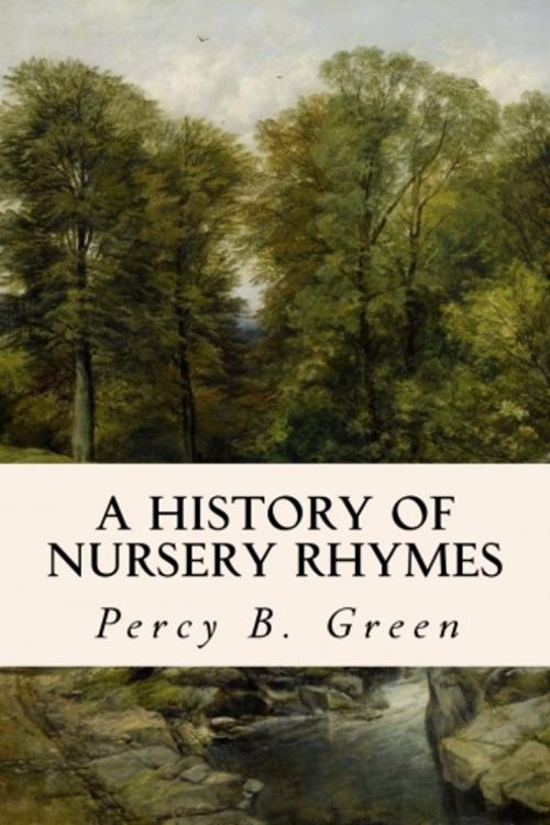 Cover of the book A History of Nursery Rhymes by Percy B. Green, True North