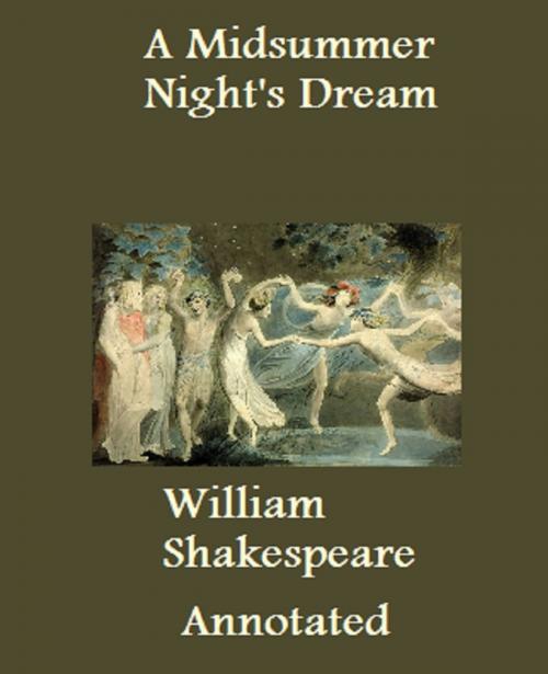 Cover of the book A Midsummer Night's Dream (Annotated) by William Shakespeare, Bronson Tweed Publishing