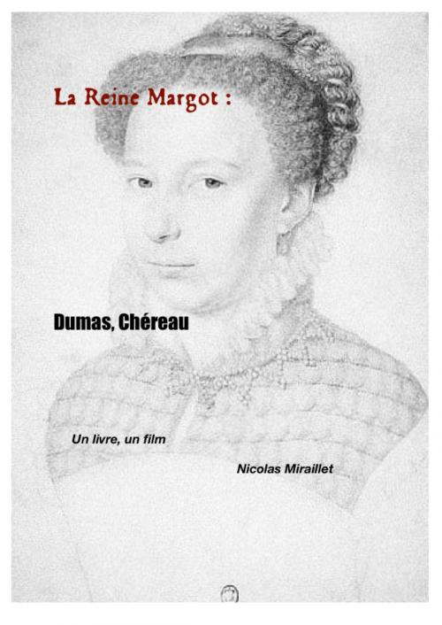 Cover of the book La Reine Margot : Dumas, Chéreau by Nicolas Miraillet, Julien Sorel Jr