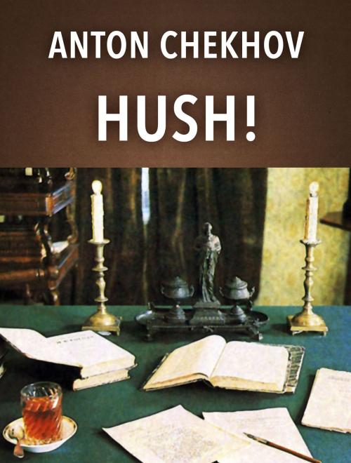 Cover of the book Hush! by Anton Chekhov, Media Galaxy