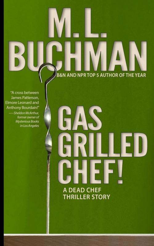 Cover of the book Gas Grilled Chef! by M. L. Buchman, Buchman Bookworks, Inc.