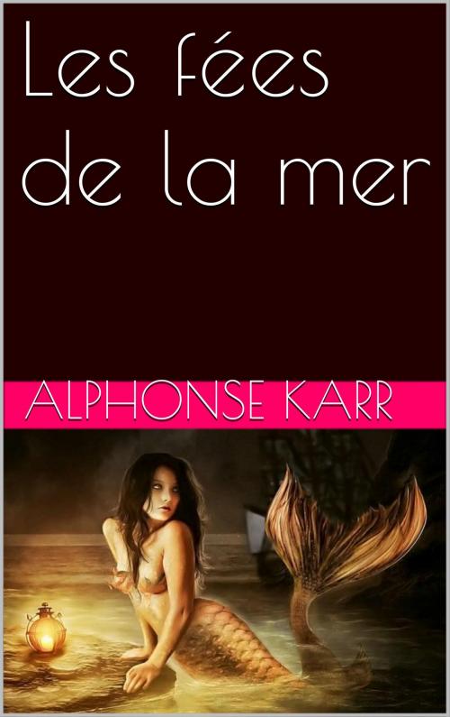 Cover of the book Les fées de la mer by ALPHONSE KARR, NA
