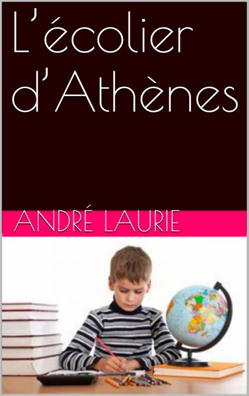 Cover of the book L’écolier d’Athènes by André Laurie, NA