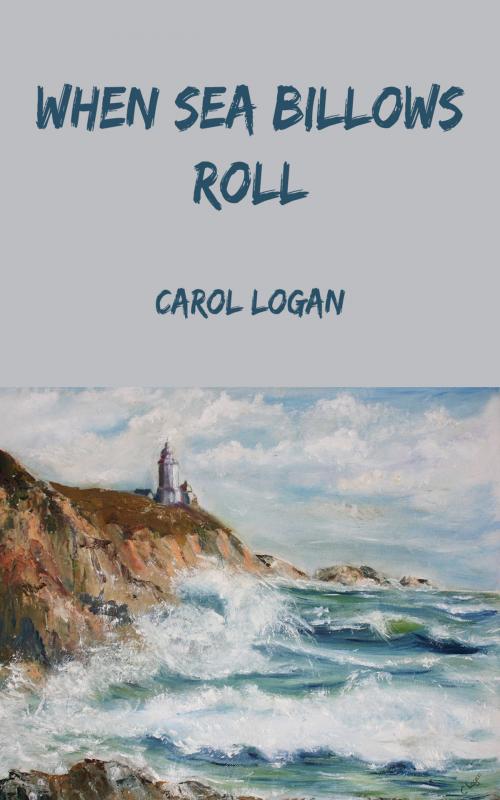 Cover of the book When Sea Billows Roll by Carol Logan, EF Publishing