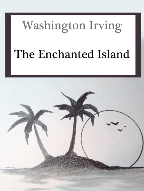 Cover of the book The Enchanted Island by Washington Irving, Media Galaxy