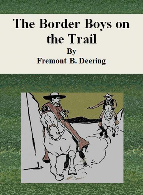 Cover of the book The Border Boys on the Trail by Fremont B. Deering, cbook6556