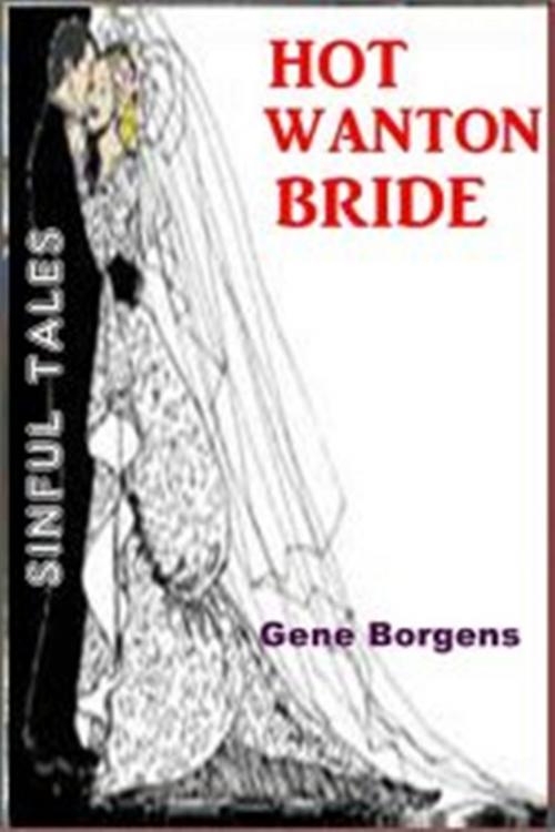 Cover of the book Hot Wanton Bride by Gene Borgens, Green Bird Erotica