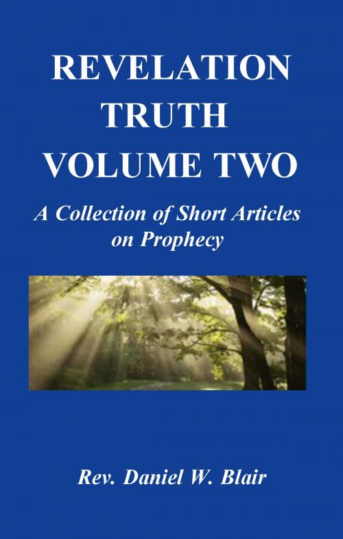 Cover of the book Revelation Truth Volume Two by Rev. Daniel W. Blair, Rev Daniel W Blair
