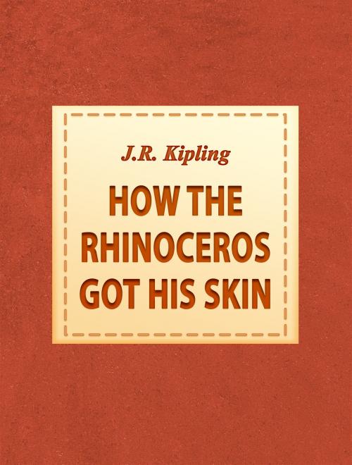Cover of the book How the Rhinoceros got his skin by J.R. Kipling, Media Galaxy