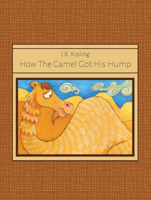 Cover of the book How The Camel Got His Hump by J.R. Kipling, Media Galaxy