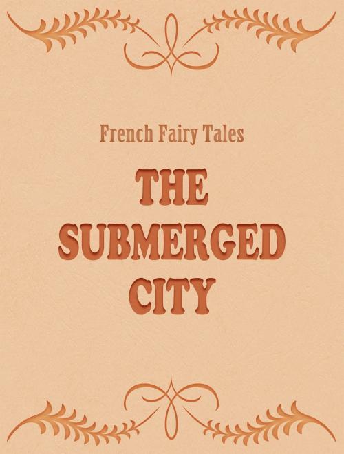 Cover of the book The Submerged City by French Fairy Tales, Media Galaxy