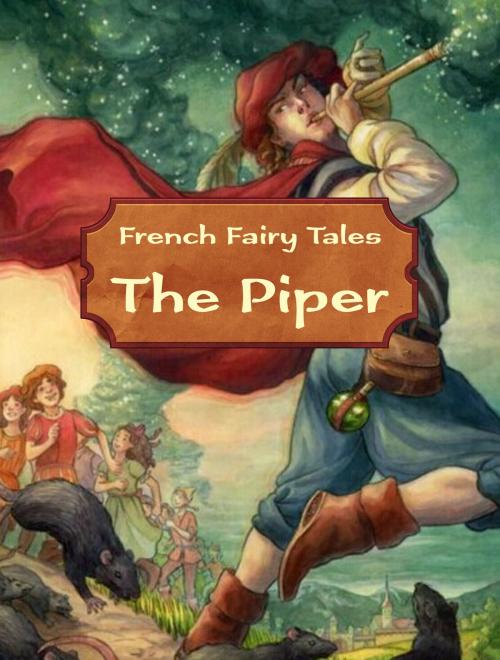 Cover of the book The Piper by French Fairy Tales, Media Galaxy