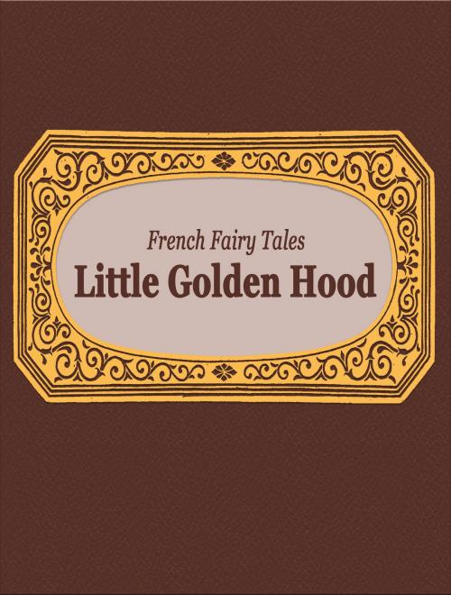 Cover of the book Little Golden Hood by French Fairy Tales, Media Galaxy
