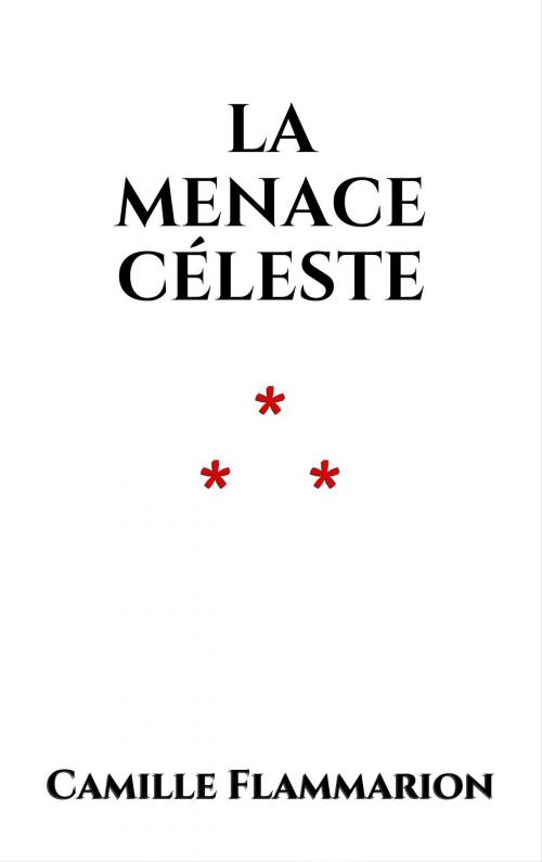 Cover of the book La menace céleste by Camille Flammarion, Edition du Phoenix d'Or