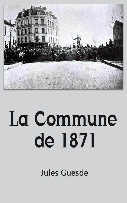 Cover of the book La commune de 1871 by JULES GUESDE, Genevieve LECOINTE