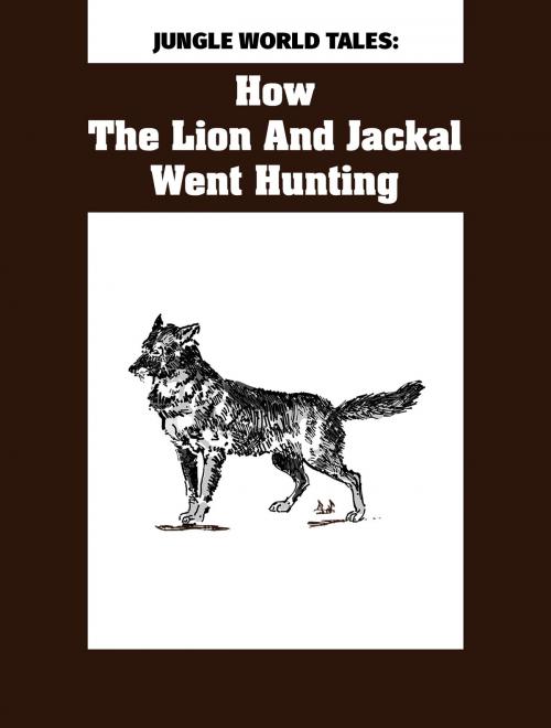 Cover of the book How The Lion And Jackal Went Hunting by Jungle World Tales, Media Galaxy