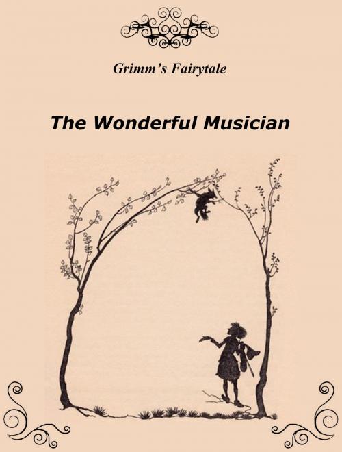 Cover of the book The Wonderful Musician by Grimm’s Fairytale, Media Galaxy