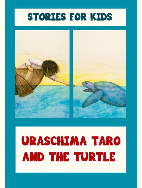 Cover of the book Uraschima Taro And The Turtle by Stories for Kids, Media Galaxy