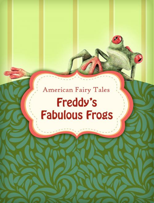 Cover of the book Freddy’s Fabulous Frogs by American Fairy Tales, Media Galaxy