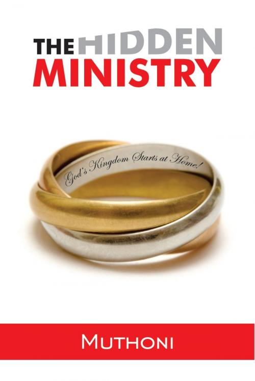 Cover of the book The Hidden Ministry by Muthoni, Onwards and Upwards Publishers
