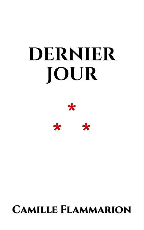 Cover of the book Dernier jour by Camille Flammarion, Edition du Phoenix d'Or
