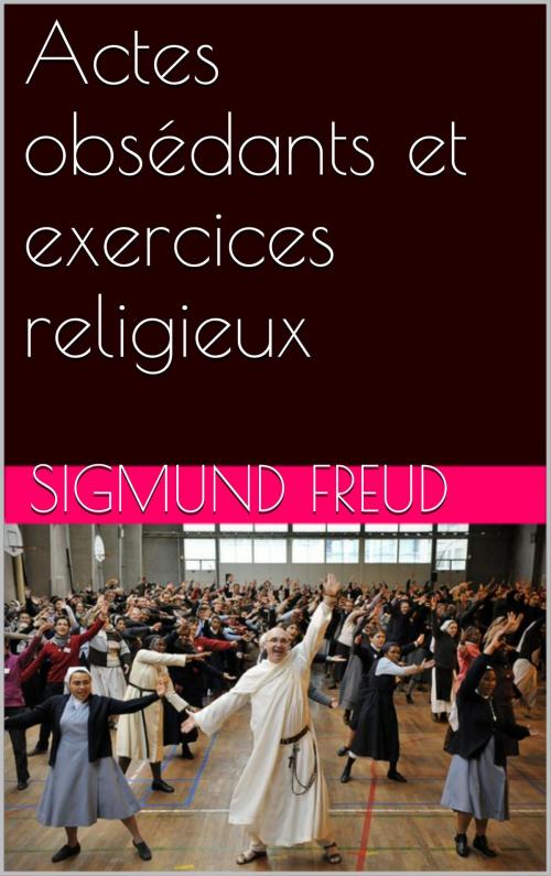 Cover of the book Actes obsédants et exercices religieux by Sigmund Freud, NA