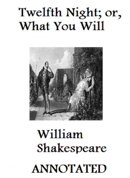 Cover of the book The Twelfth Night; Or, What you Will (Annotated) by William Shakespeare, Bronson Tweed Publishing