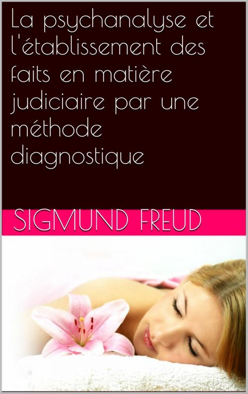Cover of the book La psychanalyse et l'établissement des faits en matière judiciaire par une méthode diagnostique by Sigmund Freud, NA