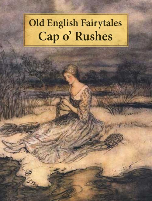 Cover of the book Cap o’ Rushes by Old England Faieytales, Media Galaxy