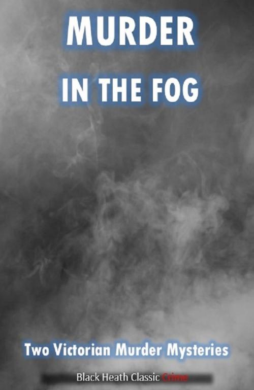 Cover of the book Murder in the Fog by Fergus Hume, Richard Harding Davis, Black Heath Editions