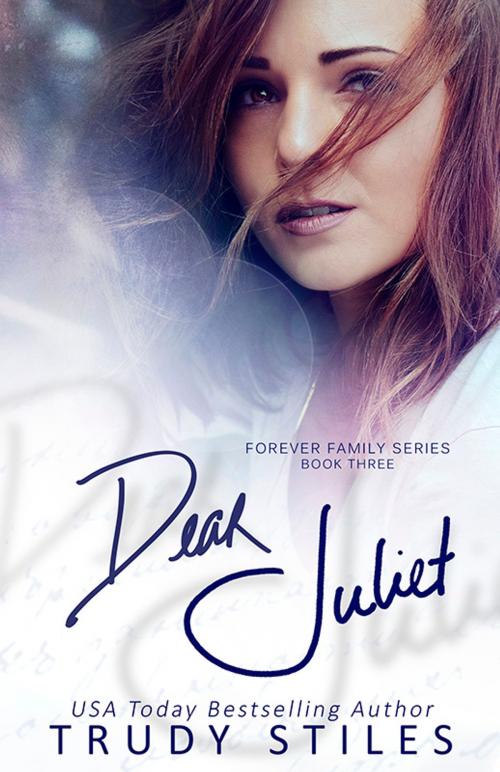 Cover of the book Dear Juliet by Trudy Stiles, Trudy Stiles LLC