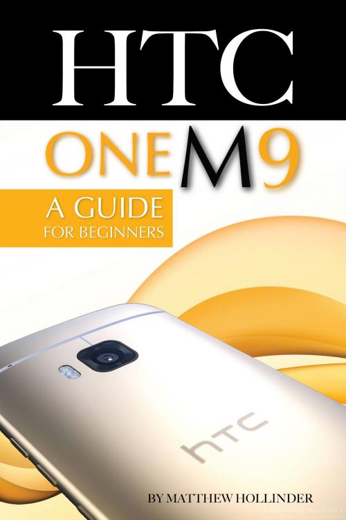 Cover of the book HTC One M9: A Guide for Beginners by Matthew Hollinder, Conceptual Kings