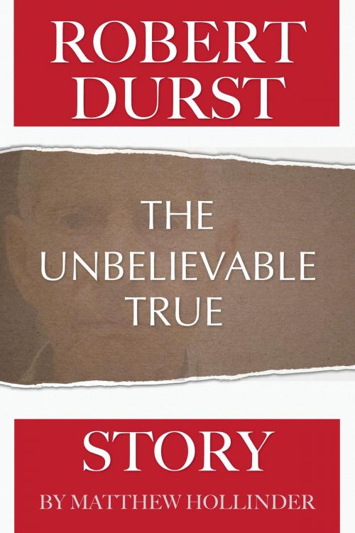 Cover of the book Robert Durst: The Unbelievable True Story by Matthew Hollinder, Conceptual Kings