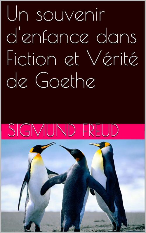 Cover of the book Un souvenir d'enfance dans Fiction et Vérité de Goethe by Sigmund Freud, NA