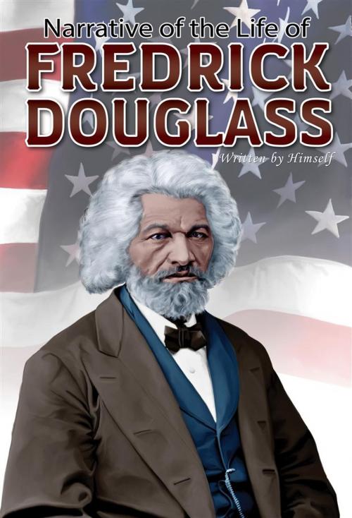 Cover of the book Narrative of the Life of Frederick Douglass by Frederick Douglass, Starbooks Classics Publishing