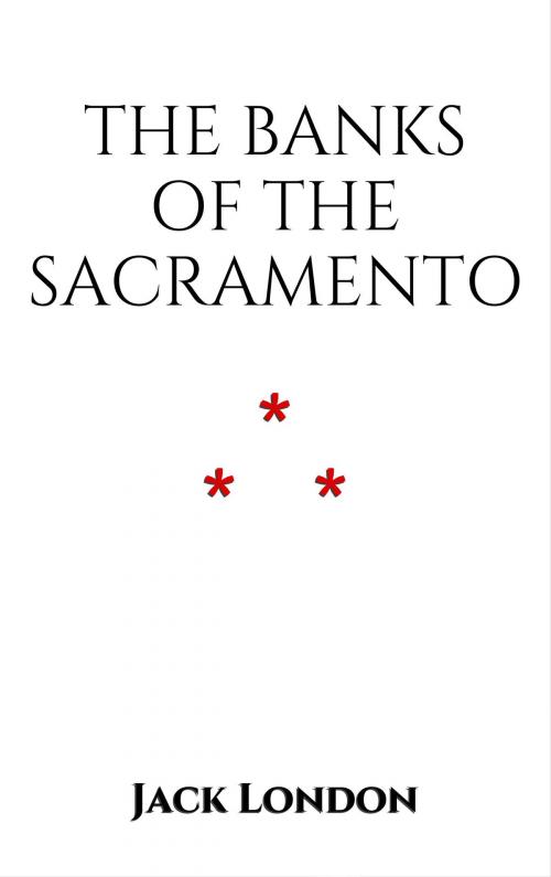 Cover of the book The Banks of the Sacramento by Jack London, Edition du Phoenix d'Or
