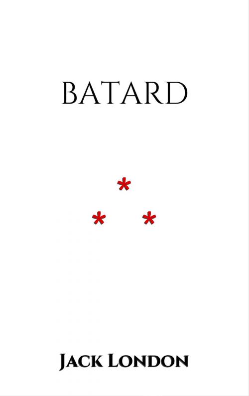 Cover of the book Batard by Jack London, Edition du Phoenix d'Or