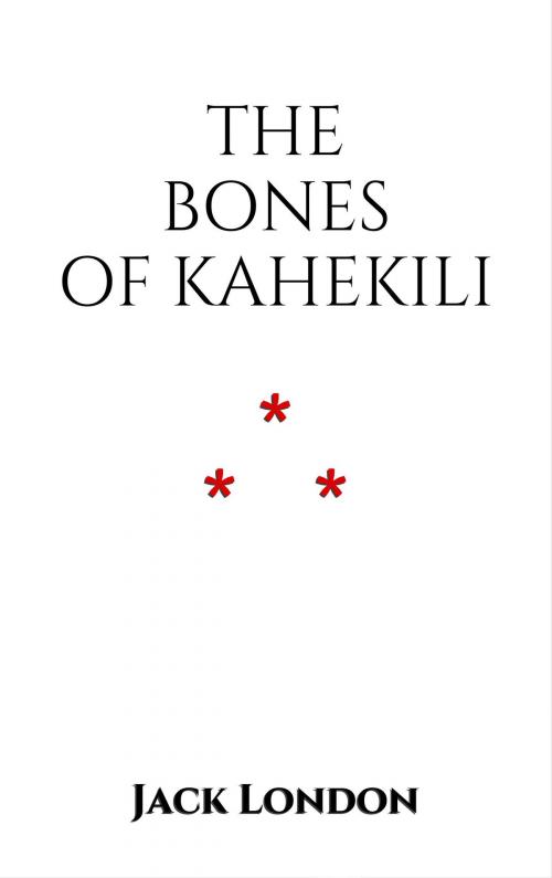 Cover of the book The Bones of Kahekili by Jack London, Edition du Phoenix d'Or