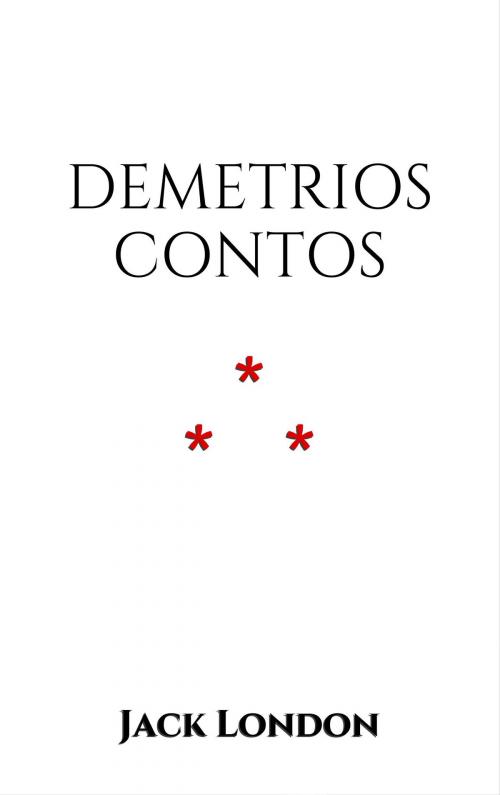 Cover of the book Demetrios Contos by Jack London, Edition du Phoenix d'Or