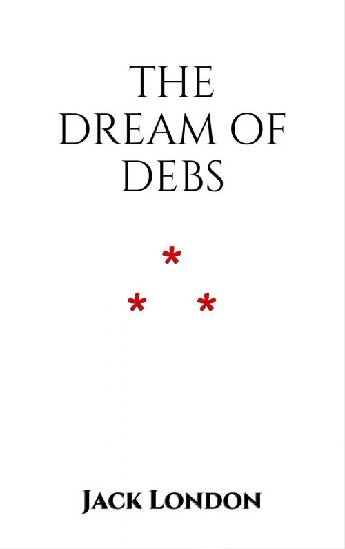Cover of the book The Dream of Debs by Jack London, Edition du Phoenix d'Or