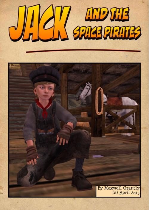 Cover of the book Jack and the Space Pirates by Maxwell Grantly, Maxwell Grantly