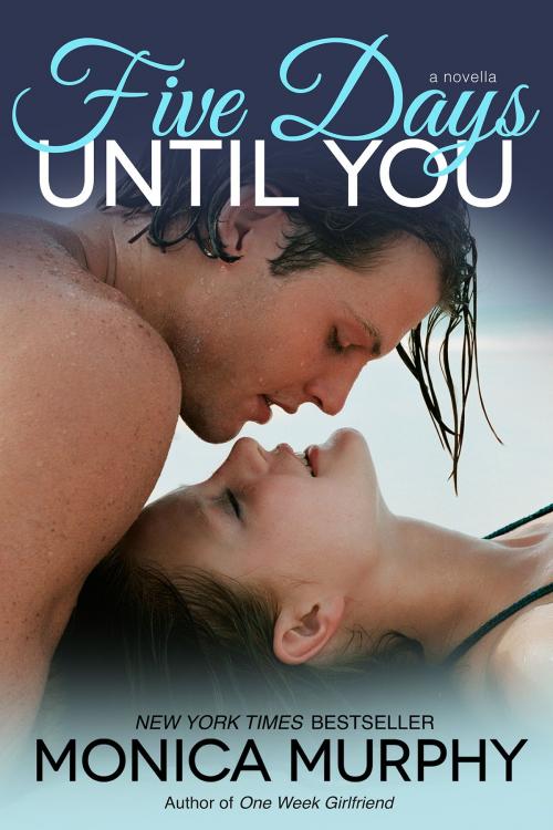 Cover of the book Five Days Until You by Monica Murphy, Monica Murphy