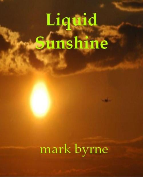 Cover of the book Liquid Sunshine by Mark Byrne, HJCM Publishing Co