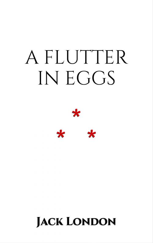Cover of the book A Flutter in Eggs by Jack London, Edition du Phoenix d'Or
