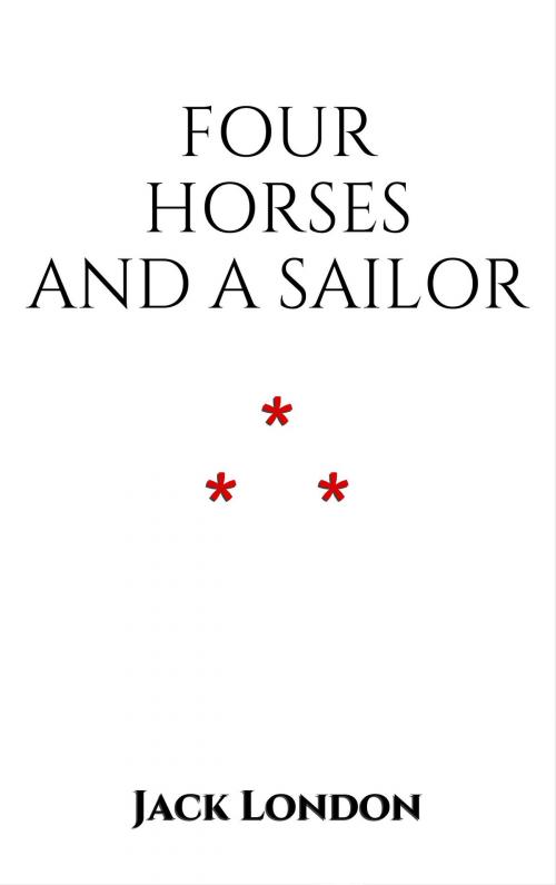 Cover of the book Four Horses and a Sailor by Jack London, Edition du Phoenix d'Or